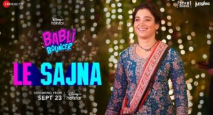 Le Sajna – Babli Bouncer Lyrics