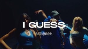 I Guess – Kr$na