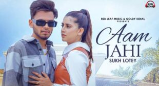 Aam Jahi Lyrics – Sukh Lotey