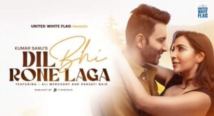 Dil Bhi Rone Laga Lyrics – Kumar Sanu