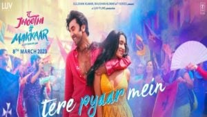 Tere Pyar Mein Song – Tu Jhoothi Main Makkar