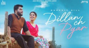 Dillan Ch Pyar Lyrics – Gurpreet Gill