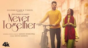 Never Together Lyrics – Manan Bhardwaj