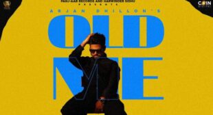 Old Me Lyrics – Arjan Dhillon