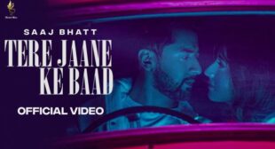 Tere Jane Ke Baad Lyrics – Saaj Bhatt