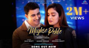 Mujhse Pehle Lyrics by Saaj Bhatt