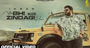 Ye Bhi Koi Zindagi Hai Lyrics – Ikrar