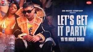 Let’s Get It Party Yo Yo Honey Singh Lyrics