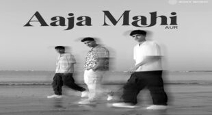 Aaja Mahi Lyrics – Aur